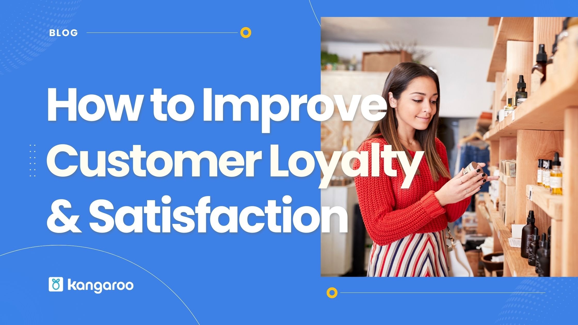 How to Improve Customer Loyalty and Satisfaction